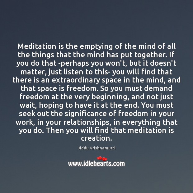Meditation is the emptying of the mind of all the things that Space Quotes Image