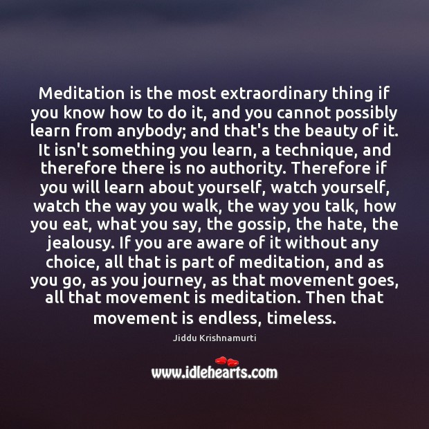 Meditation is the most extraordinary thing if you know how to do Jiddu Krishnamurti Picture Quote