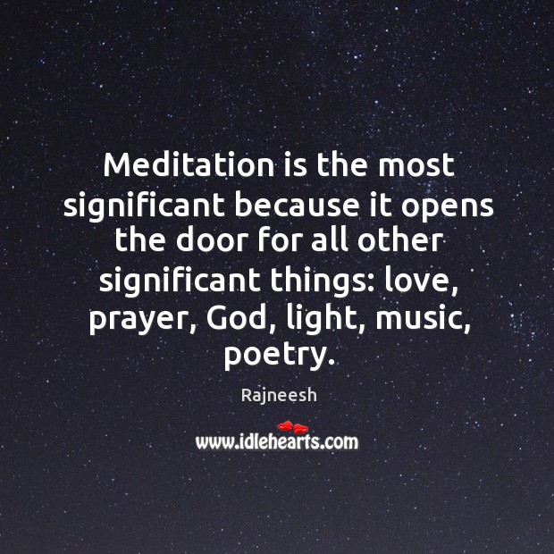 Meditation is the most significant because it opens the door for all Image