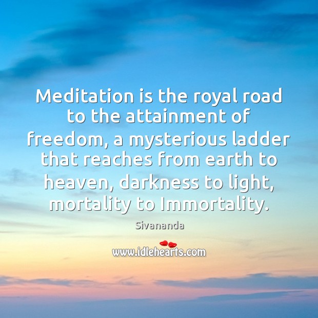 Meditation is the royal road to the attainment of freedom, a mysterious Image