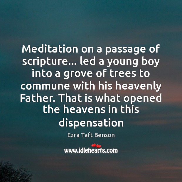 Meditation on a passage of scripture… led a young boy into a Ezra Taft Benson Picture Quote
