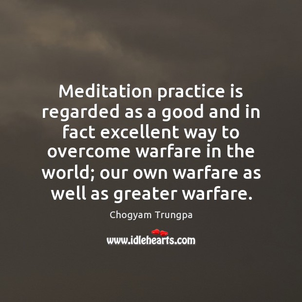 Meditation practice is regarded as a good and in fact excellent way Chogyam Trungpa Picture Quote