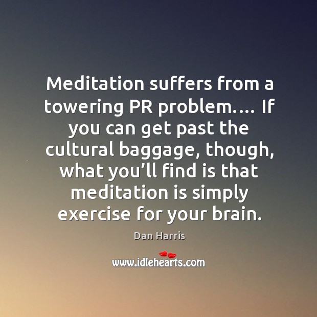 Meditation suffers from a towering PR problem.… If you can get past Image
