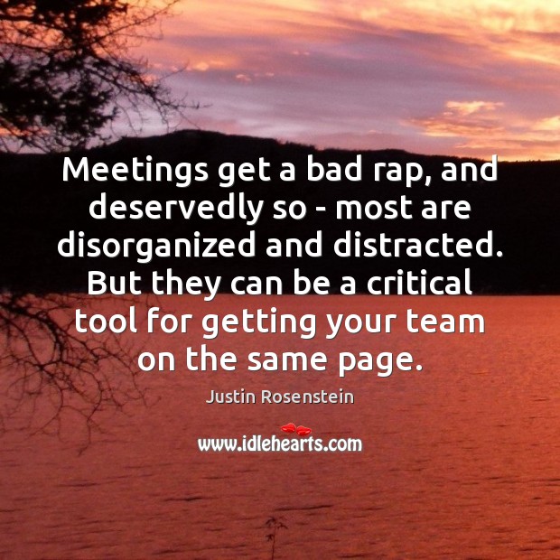 Meetings get a bad rap, and deservedly so – most are disorganized Team Quotes Image