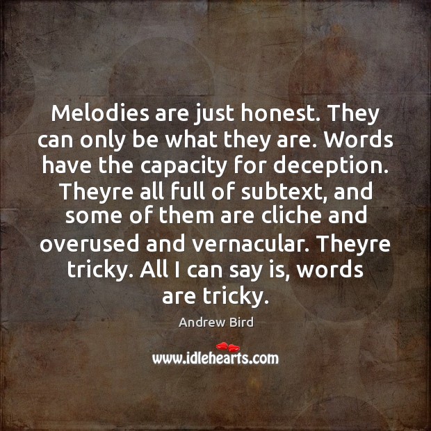 Melodies are just honest. They can only be what they are. Words Image