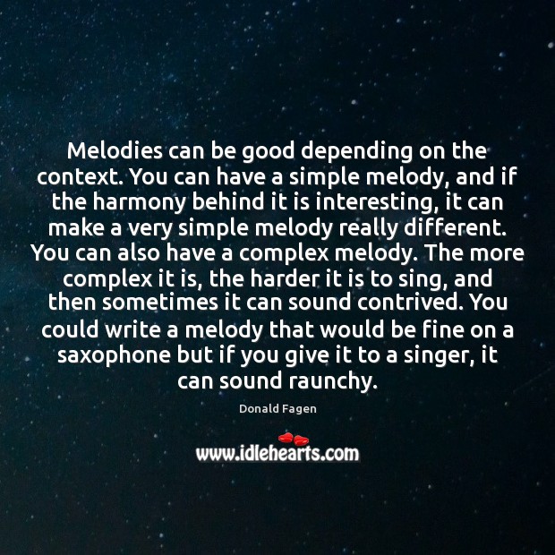 Melodies can be good depending on the context. You can have a Good Quotes Image