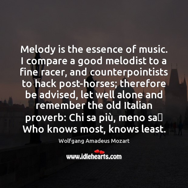 Melody is the essence of music. I compare a good melodist to Alone Quotes Image