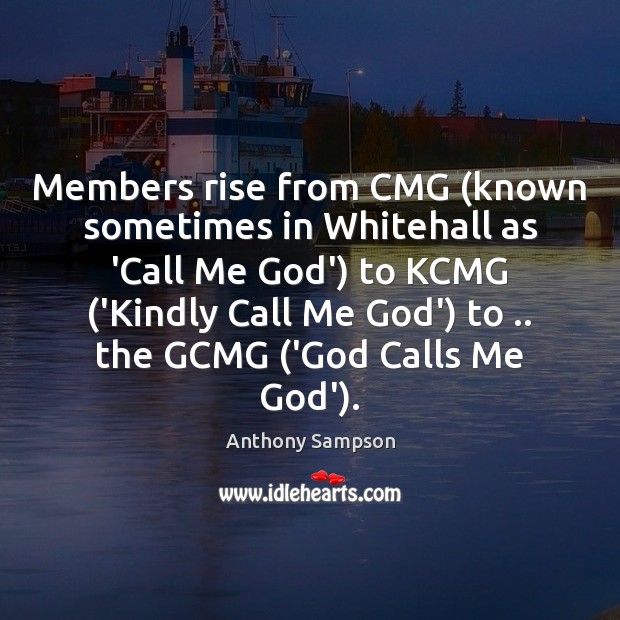 Members rise from CMG (known sometimes in Whitehall as ‘Call Me God’) Image