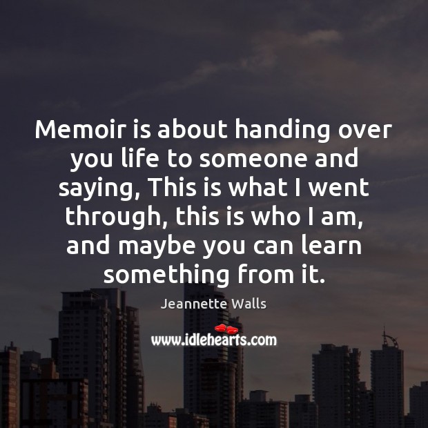 Memoir is about handing over you life to someone and saying, This Image