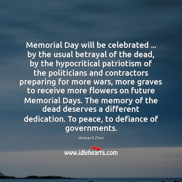Memorial Day will be celebrated … by the usual betrayal of the dead, Memorial Day Quotes Image