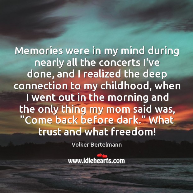 Memories were in my mind during nearly all the concerts I’ve done, Volker Bertelmann Picture Quote