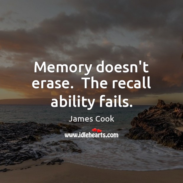 Memory doesn’t erase.  The recall ability fails. Image