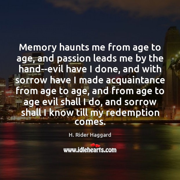 Memory haunts me from age to age, and passion leads me by Image