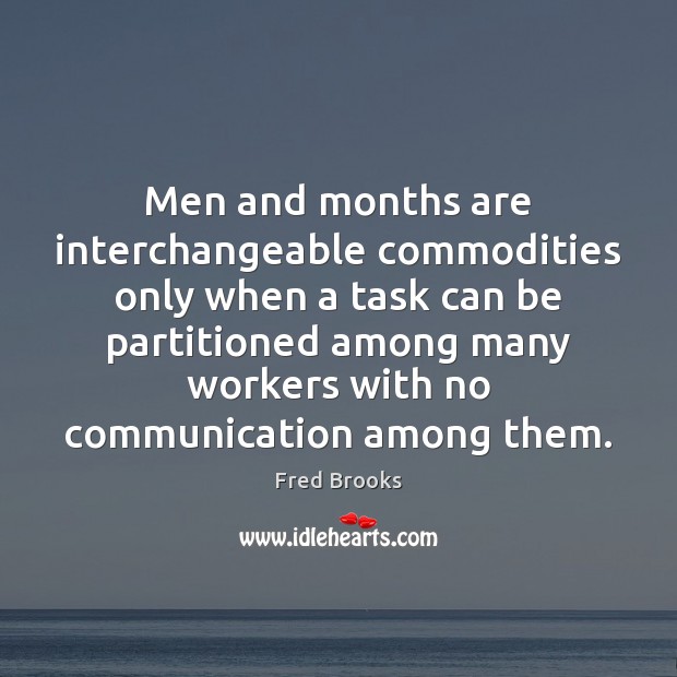 Men and months are interchangeable commodities only when a task can be Fred Brooks Picture Quote