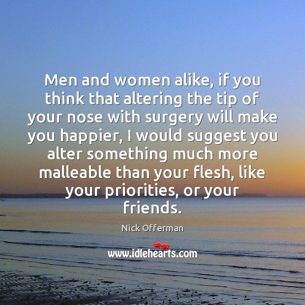 Men and women alike, if you think that altering the tip of Nick Offerman Picture Quote