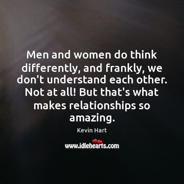 Men and women do think differently, and frankly, we don’t understand each Image