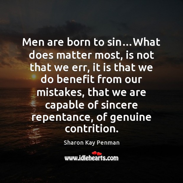 Men are born to sin…What does matter most, is not that Image