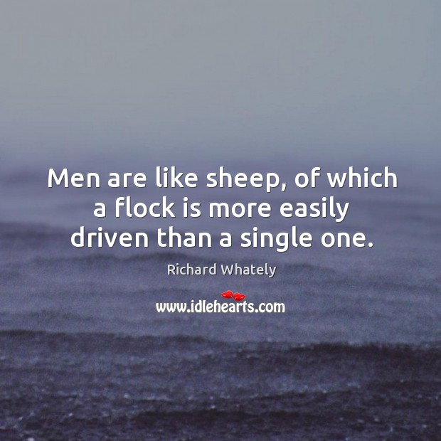 Men are like sheep, of which a flock is more easily driven than a single one. Image