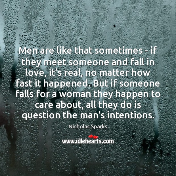 Men are like that sometimes – if they meet someone and fall Nicholas Sparks Picture Quote
