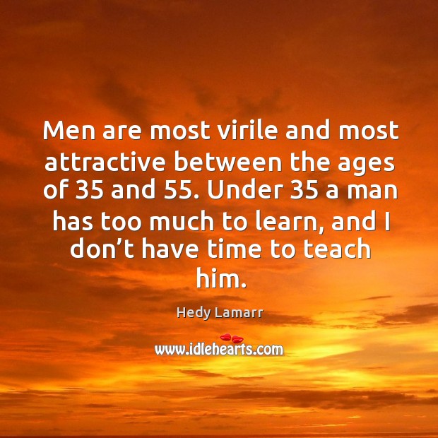 Men are most virile and most attractive between the ages of 35 and 55. Image