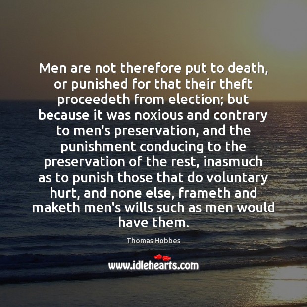 Men are not therefore put to death, or punished for that their Image