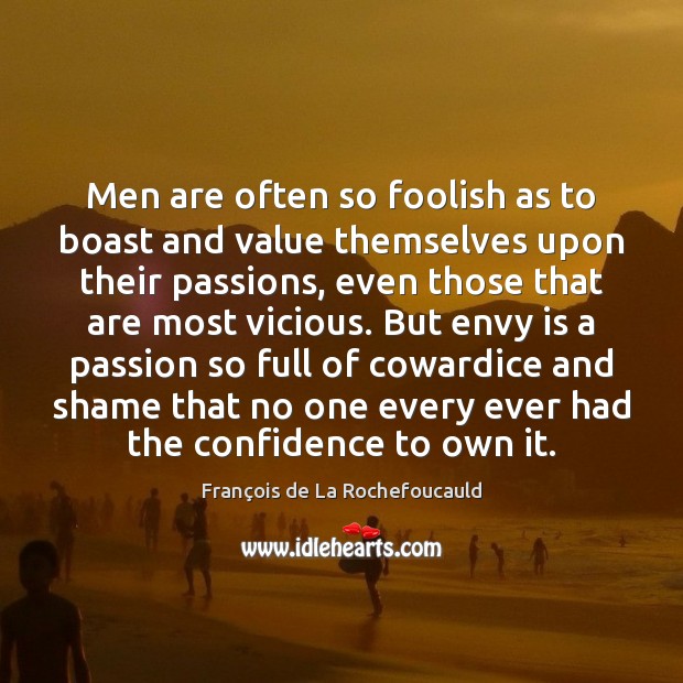 Men are often so foolish as to boast and value themselves upon Envy Quotes Image