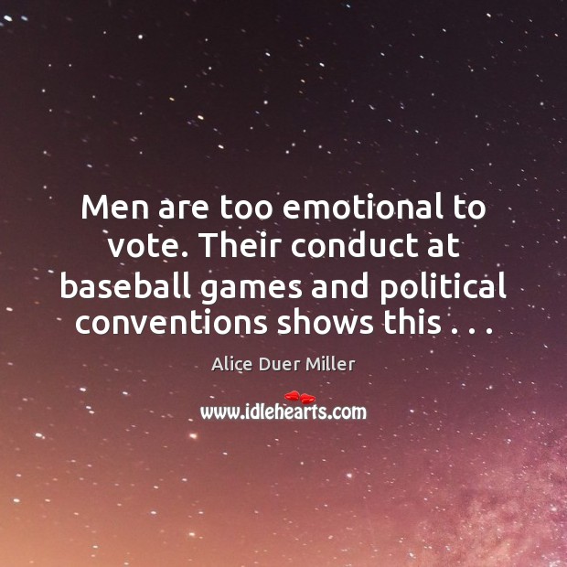 Men are too emotional to vote. Their conduct at baseball games and Image