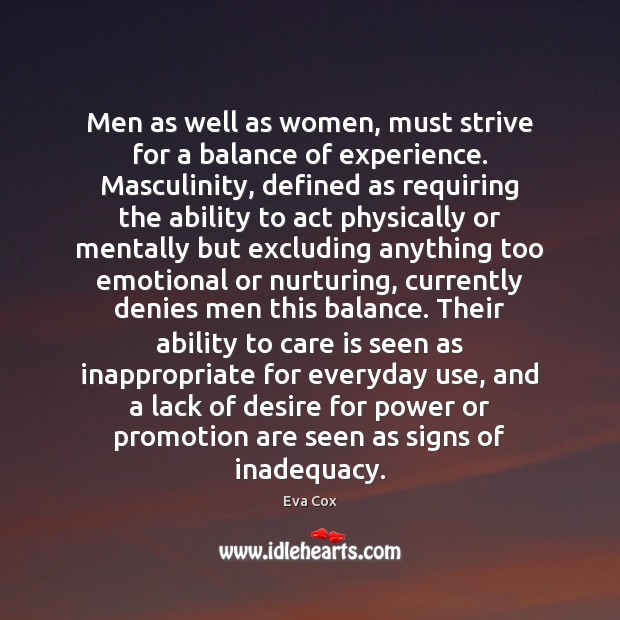 Men as well as women, must strive for a balance of experience. Care Quotes Image