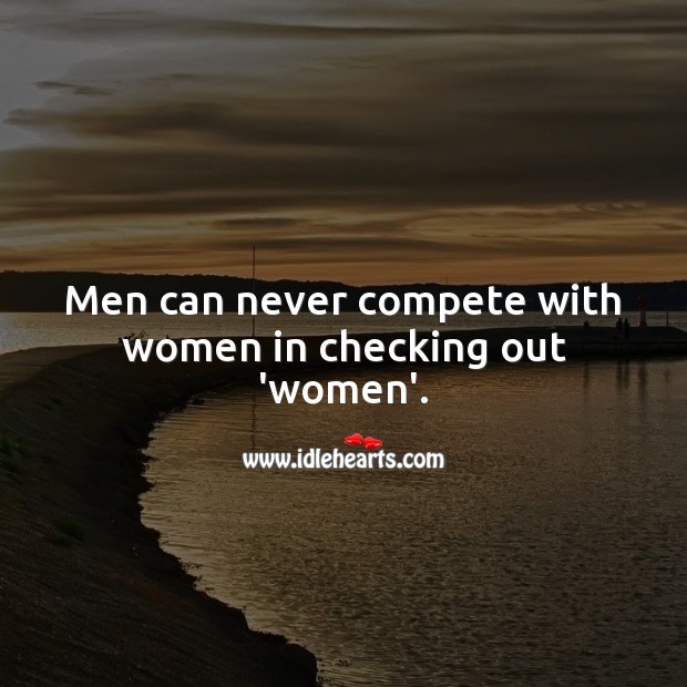 Men can never compete with women in checking out ‘women’. Image