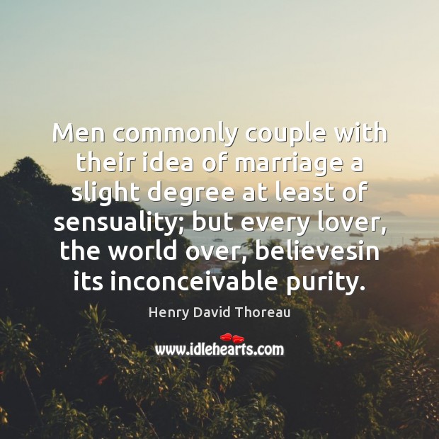 Men commonly couple with their idea of marriage a slight degree at Image