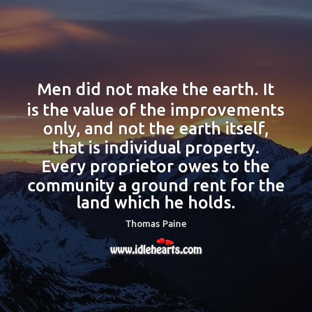Men did not make the earth. It is the value of the Thomas Paine Picture Quote
