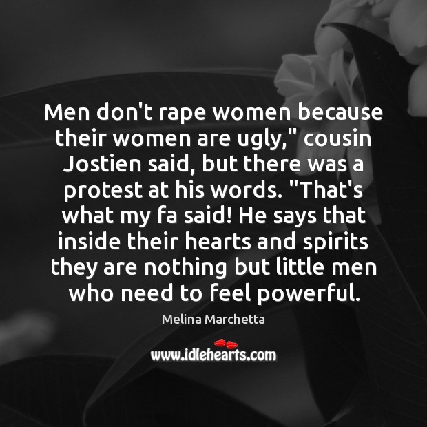 Men don’t rape women because their women are ugly,” cousin Jostien said, Image