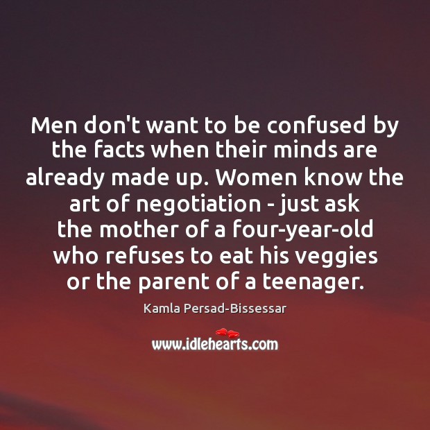 Men don’t want to be confused by the facts when their minds Image