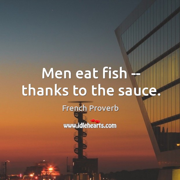 Men eat fish — thanks to the sauce. Image