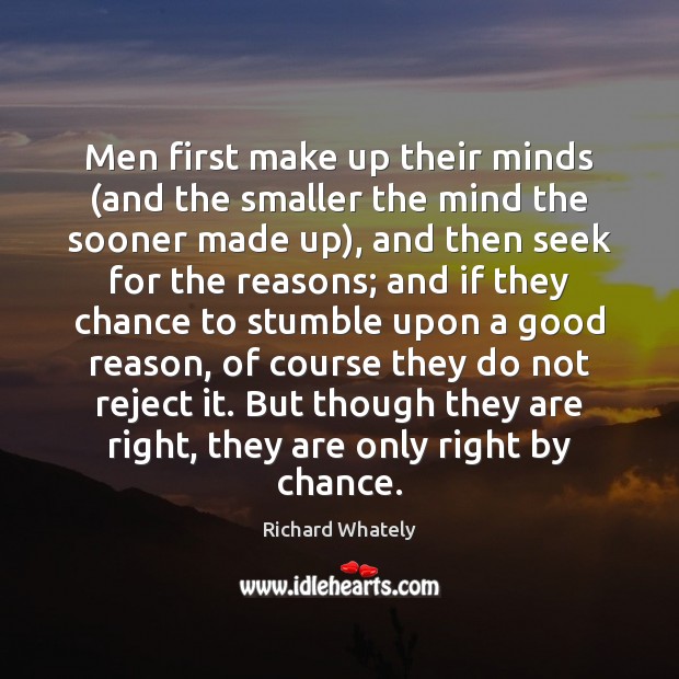 Men first make up their minds (and the smaller the mind the Chance Quotes Image