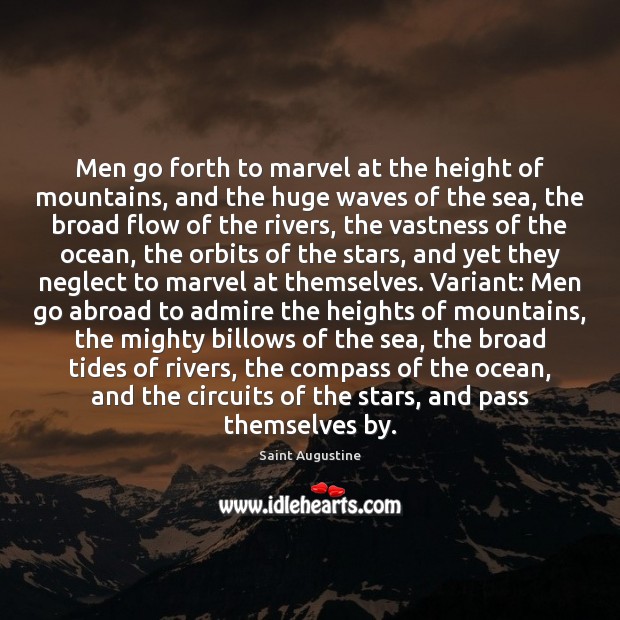Men go forth to marvel at the height of mountains, and the Saint Augustine Picture Quote