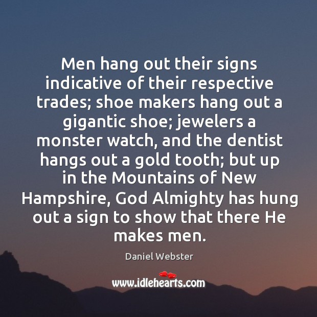 Men hang out their signs indicative of their respective trades; shoe makers Daniel Webster Picture Quote