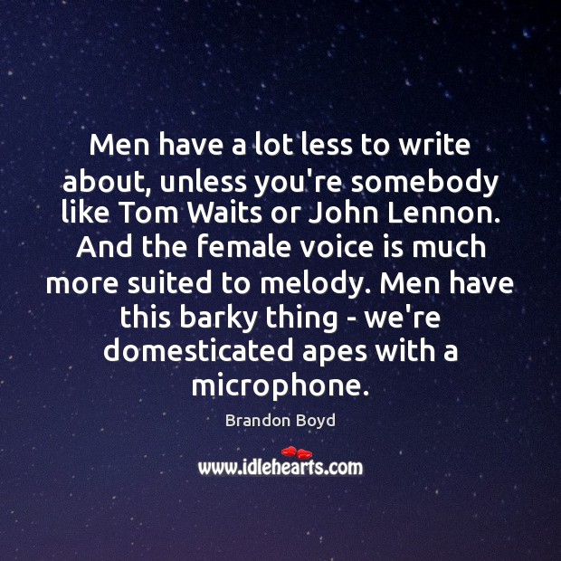 Men have a lot less to write about, unless you’re somebody like Image