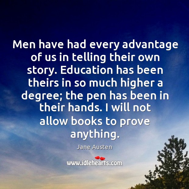 Men have had every advantage of us in telling their own story. Image