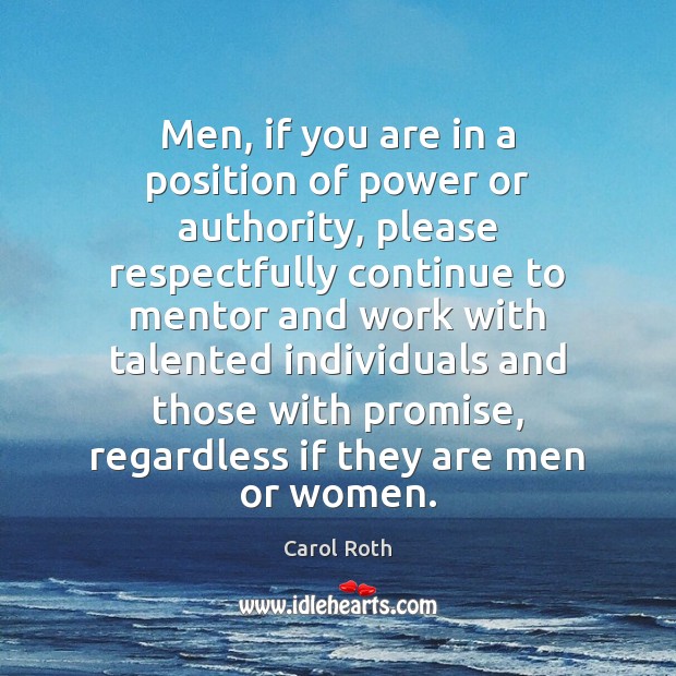 Men, if you are in a position of power or authority, please Image