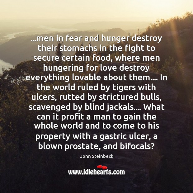 …men in fear and hunger destroy their stomachs in the fight to Image