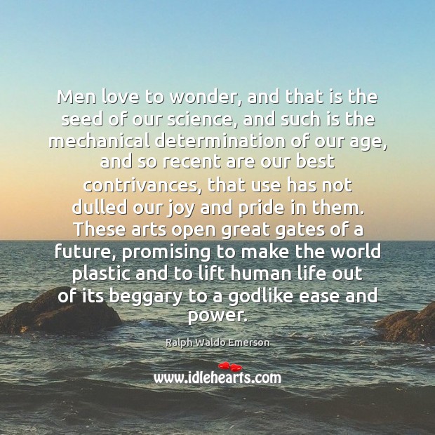 Men love to wonder, and that is the seed of our science, Image