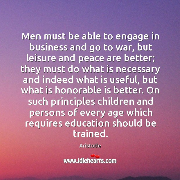 Men must be able to engage in business and go to war, Aristotle Picture Quote