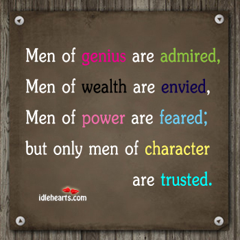 Only men of character are trusted. Image