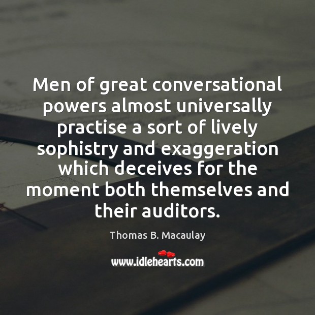 Men of great conversational powers almost universally practise a sort of lively Image