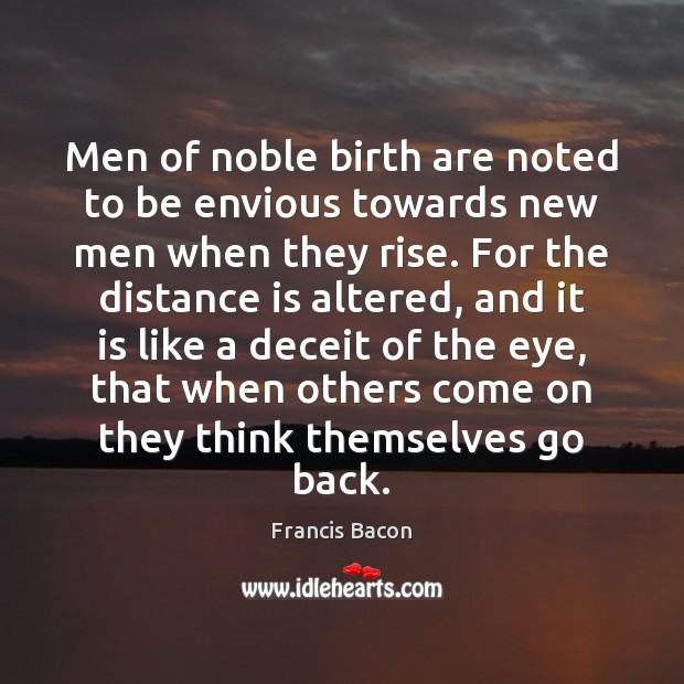 Men of noble birth are noted to be envious towards new men Image