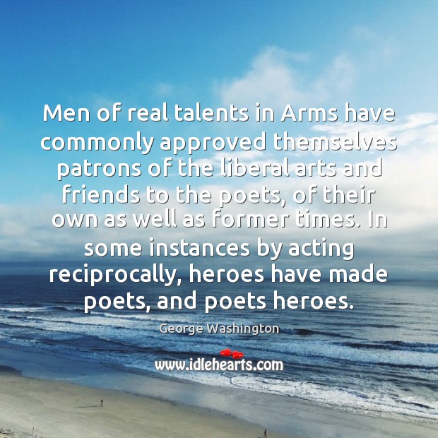 Men of real talents in Arms have commonly approved themselves patrons of Image