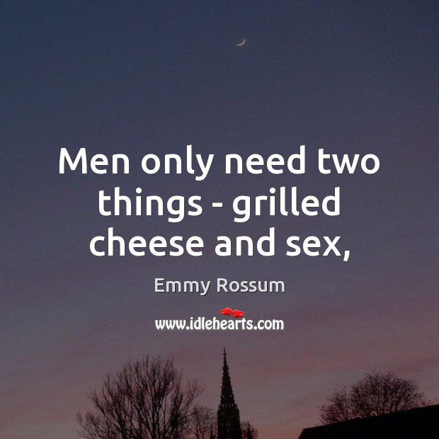 Men only need two things – grilled cheese and sex, Image