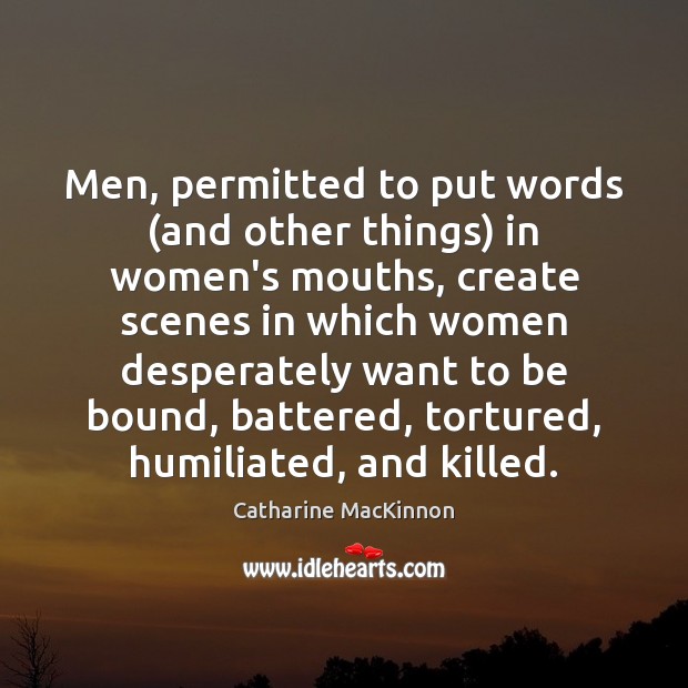 Men, permitted to put words (and other things) in women’s mouths, create Image