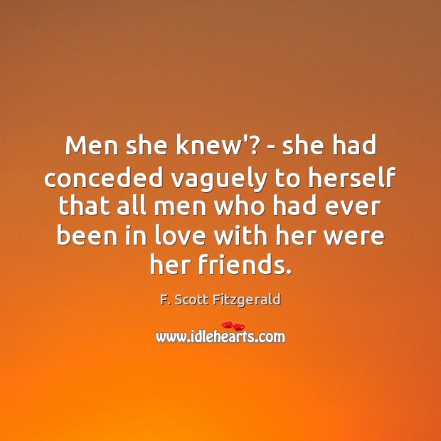 Men she knew’? – she had conceded vaguely to herself that all 